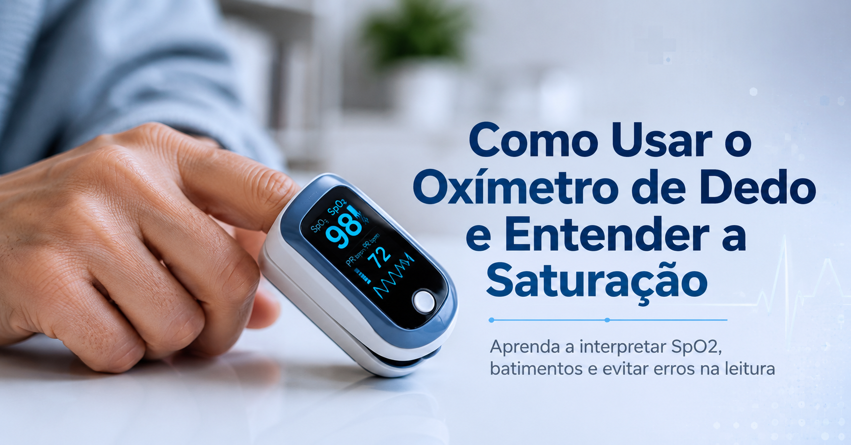 Como usar o oxímetro de dedo e entender a saturação